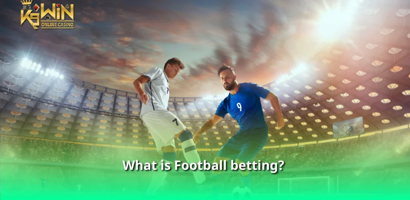 Football Betting Tips - Tips for Playing Well from Experts 2 What is Football betting?